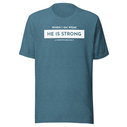 When I Am Weak He is Strong (W) 2 Corinthians 12:9-11 Men's T-shirt