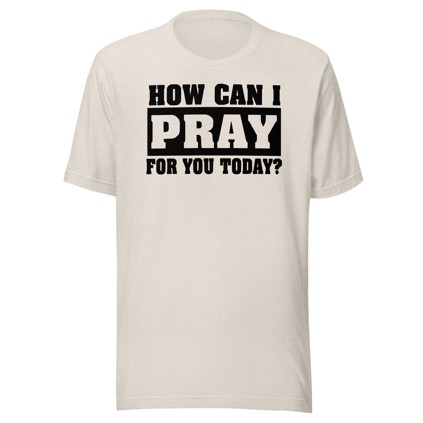 How Can I Pray for You Men's T-shirt