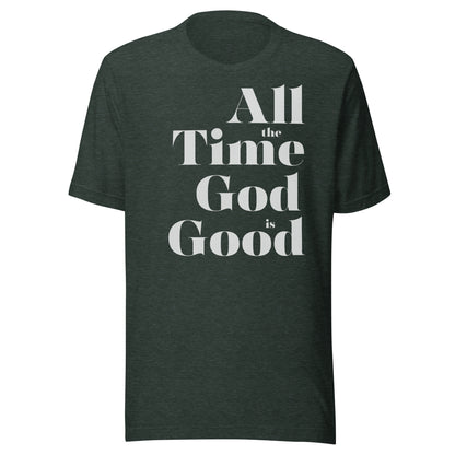 All the Time God is Good Men's T-shirt