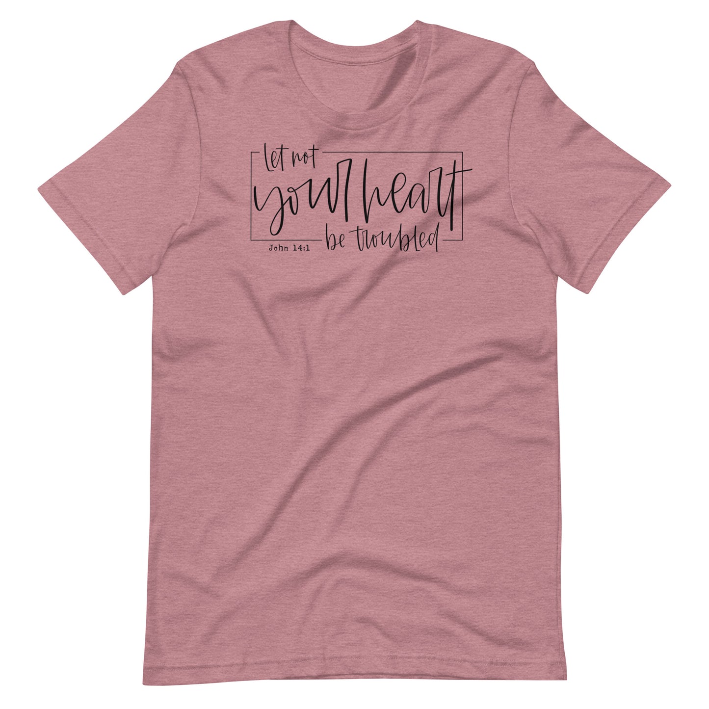 Let Not Your Heart Be Troubled Women's T-Shirt