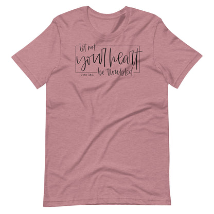 Let Not Your Heart Be Troubled Women's T-Shirt