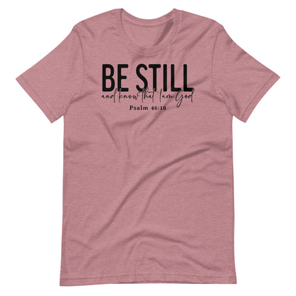 Be Still and Know that I Am God Psalm 46:10 (B) Women's T-Shirt