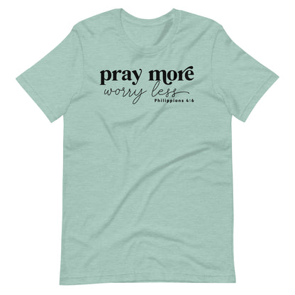 Pray More Worry Less Philippians 4:6 Women's T-Shirt