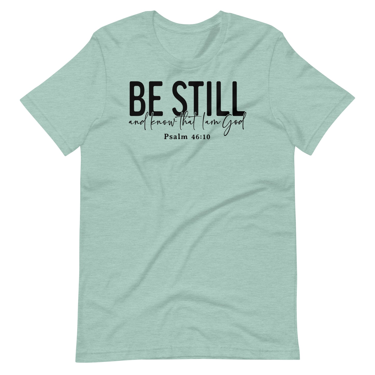 Be Still and Know that I Am God Psalm 46:10 (B) Women's T-Shirt