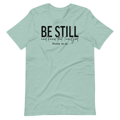 Be Still and Know that I Am God Psalm 46:10 (B) Women's T-Shirt