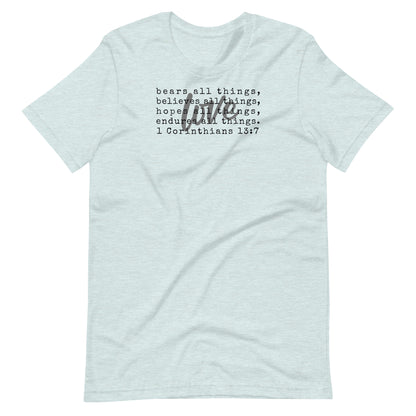 Love Bears Believes Hopes Endures 1 Corinthians 13:7 Women's T-Shirt