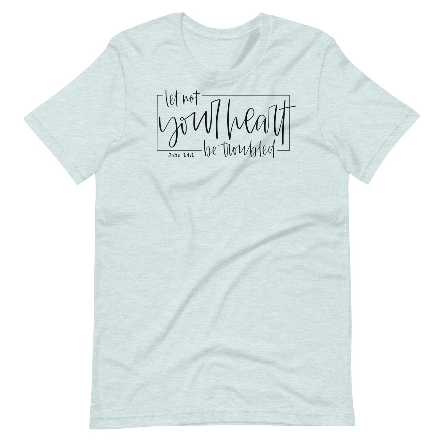 Let Not Your Heart Be Troubled Women's T-Shirt