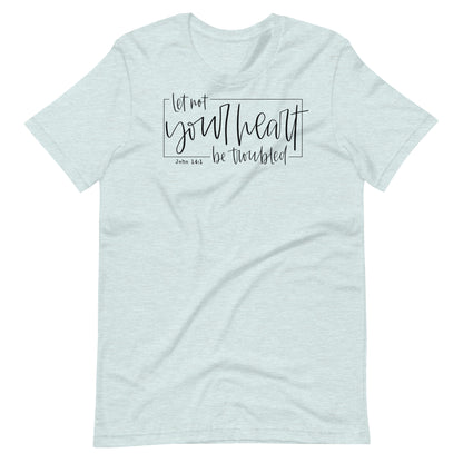 Let Not Your Heart Be Troubled Women's T-Shirt