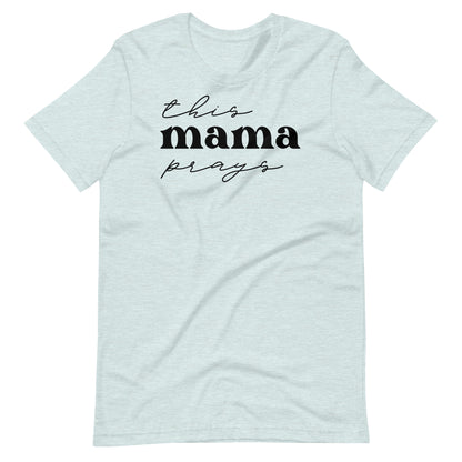 This Mama Prays Women's T-Shirt