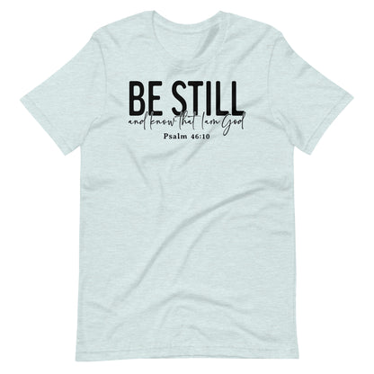 Be Still and Know that I Am God Psalm 46:10 (B) Women's T-Shirt