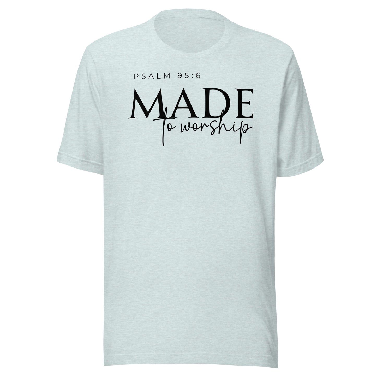 Made to Worship Unisex T-Shirt