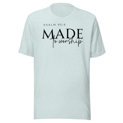 Made to Worship Unisex T-Shirt