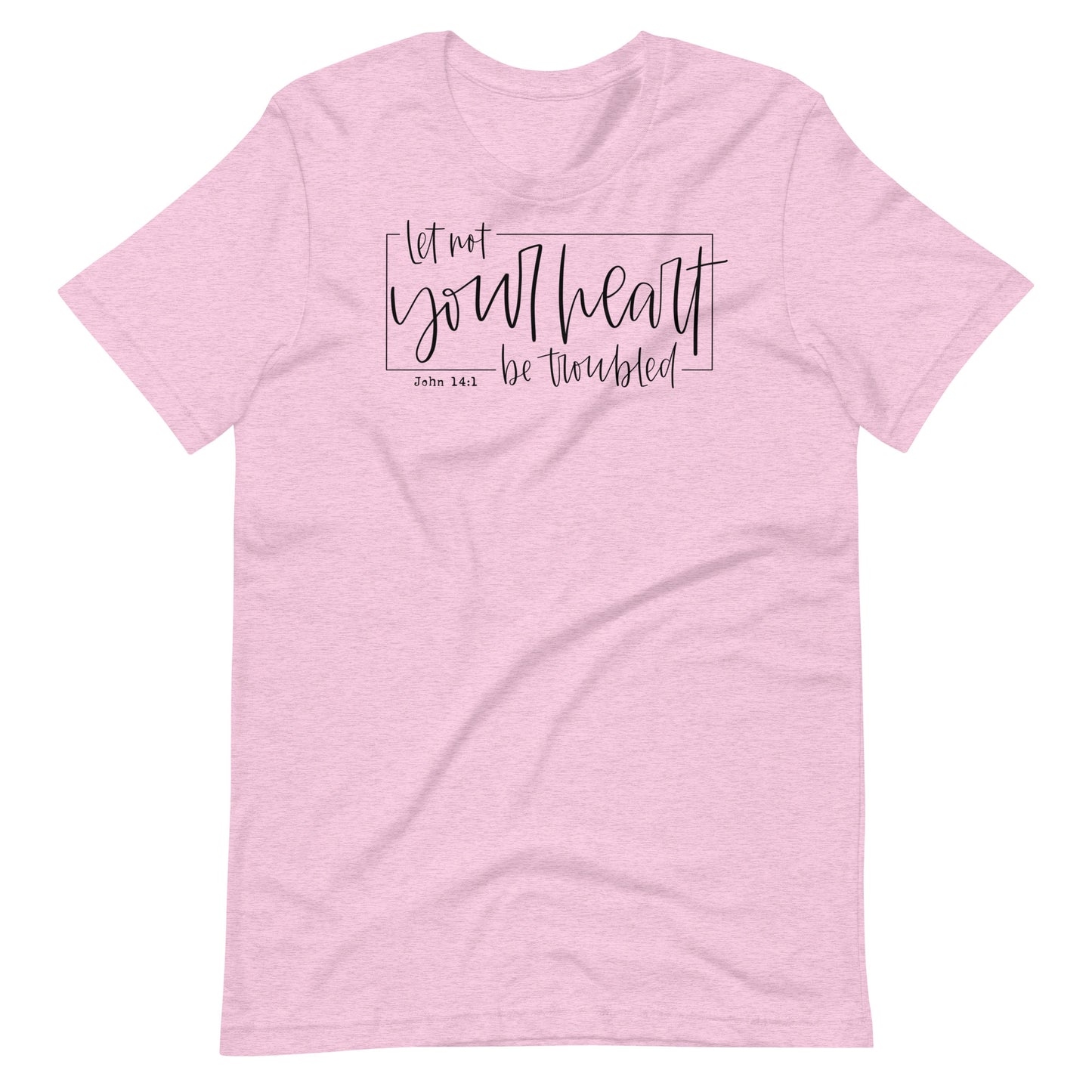 Let Not Your Heart Be Troubled Women's T-Shirt