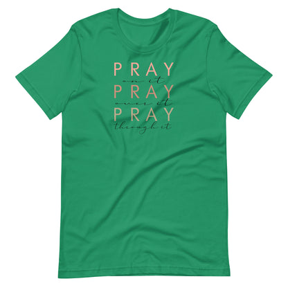 Pray On It, Over It, Through It Women's T-Shirt