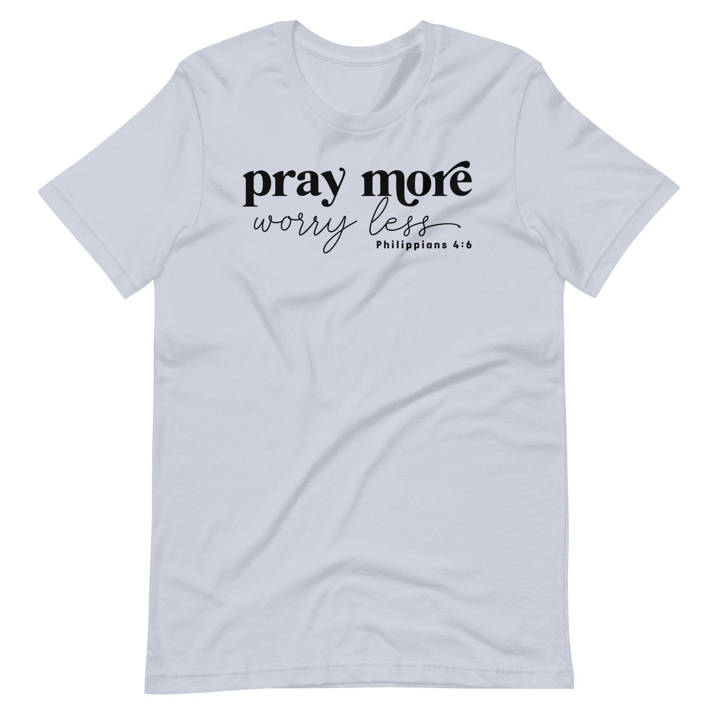 Pray More Worry Less Philippians 4:6 Women's T-Shirt