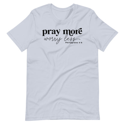 Pray More Worry Less Philippians 4:6 Women's T-Shirt