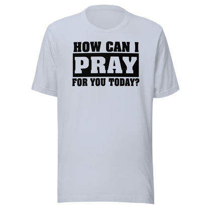 How Can I Pray for You Men's T-shirt