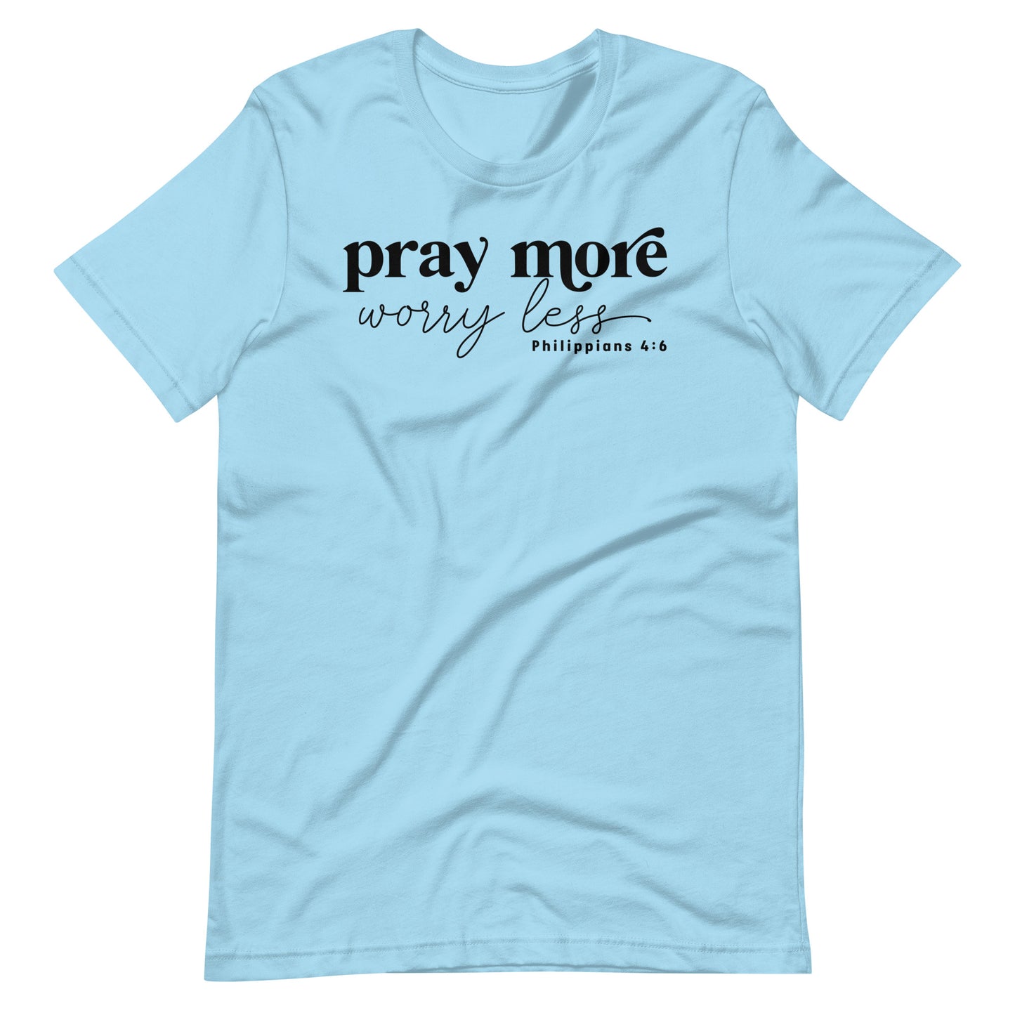 Pray More Worry Less Philippians 4:6 Women's T-Shirt