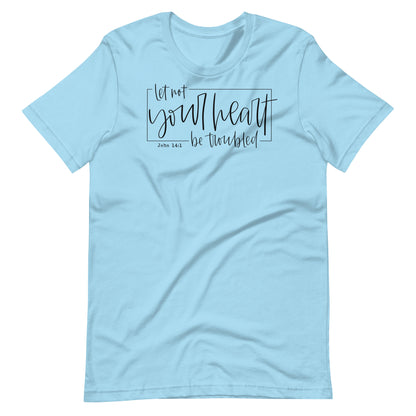 Let Not Your Heart Be Troubled Women's T-Shirt