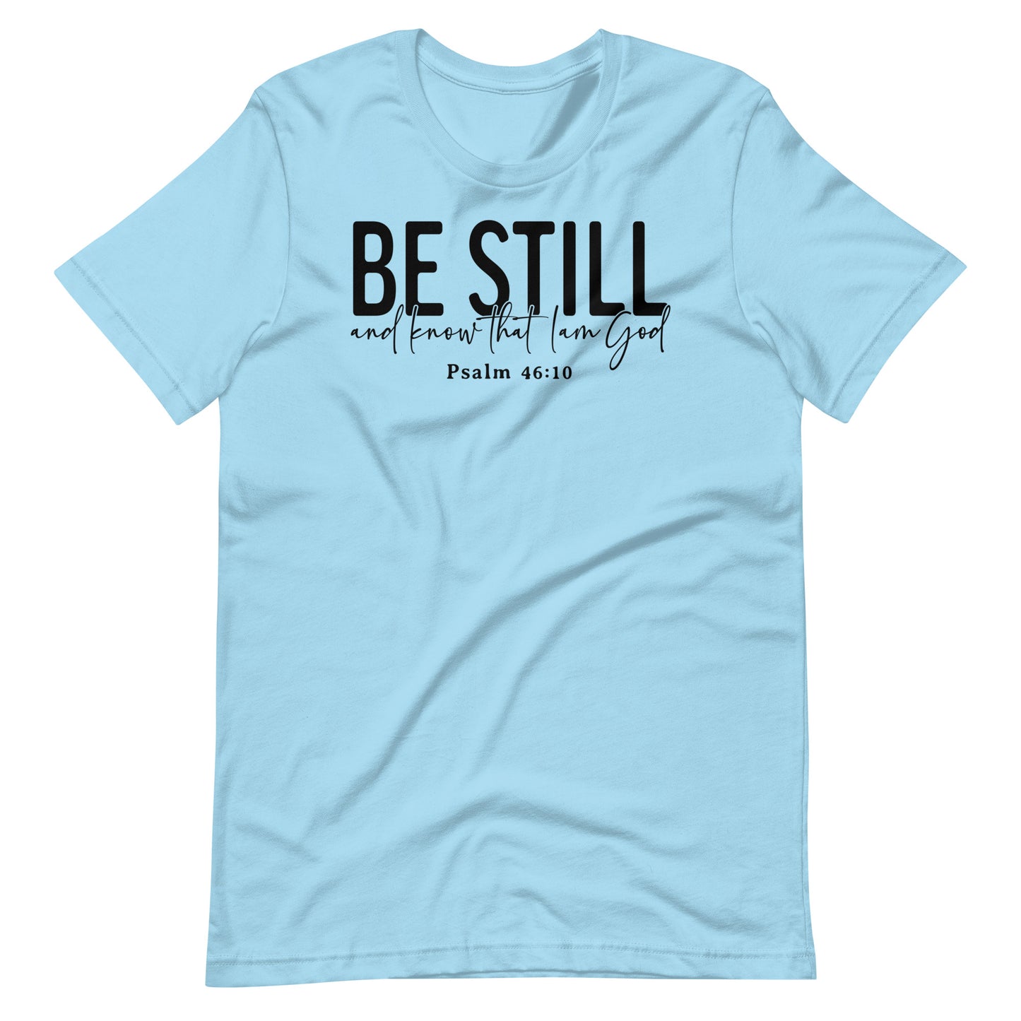 Be Still and Know that I Am God Psalm 46:10 (B) Women's T-Shirt