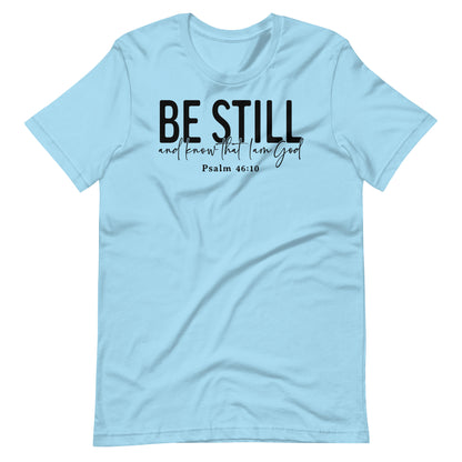 Be Still and Know that I Am God Psalm 46:10 (B) Women's T-Shirt