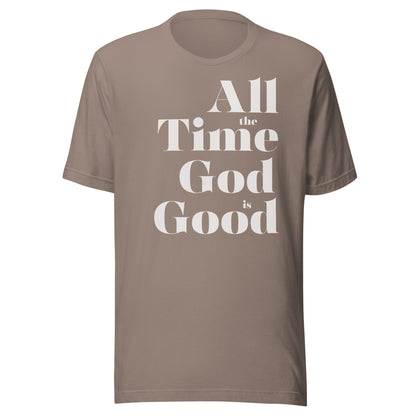 All the Time God is Good Men's T-shirt