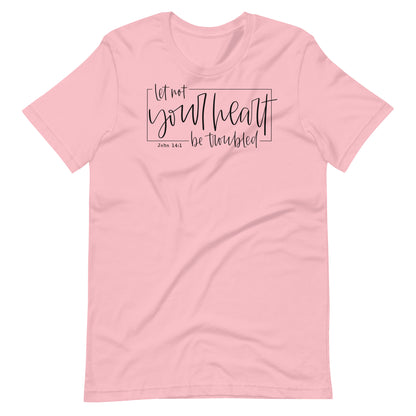 Let Not Your Heart Be Troubled Women's T-Shirt