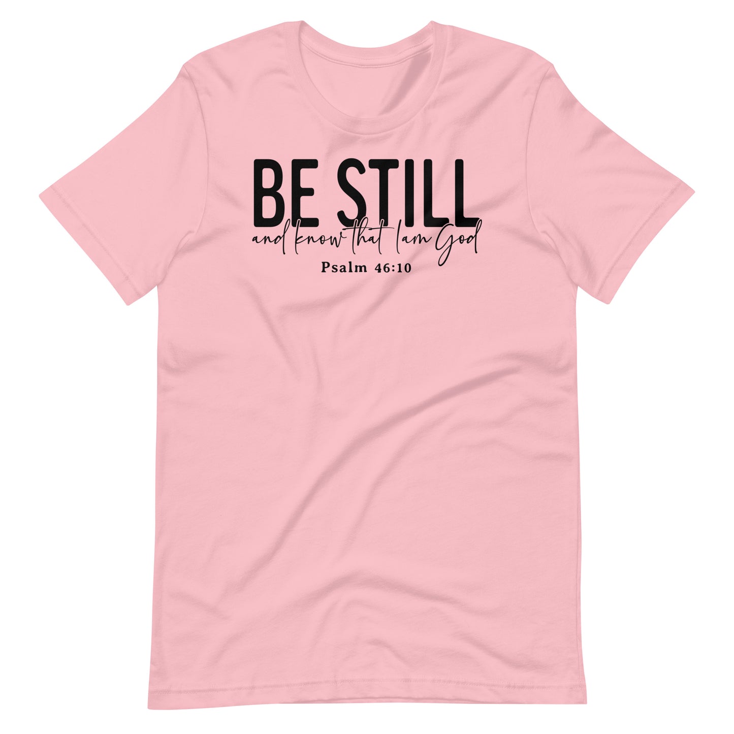 Be Still and Know that I Am God Psalm 46:10 (B) Women's T-Shirt