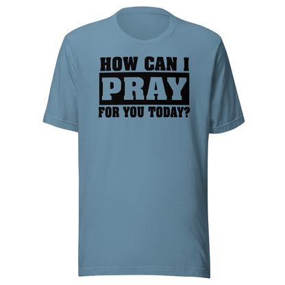 How Can I Pray for You Men's T-shirt