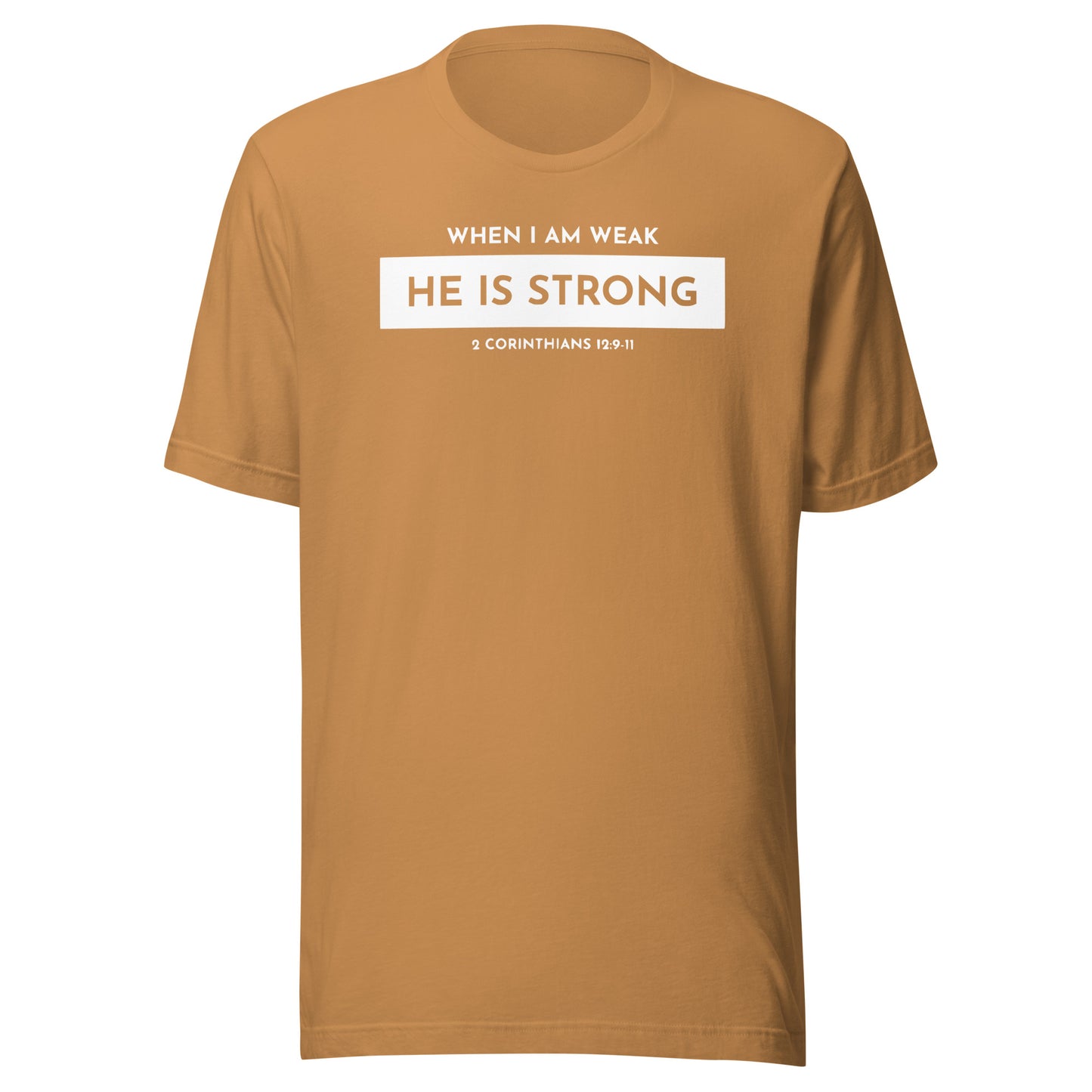 When I Am Weak He is Strong (W) 2 Corinthians 12:9-11 Men's T-shirt