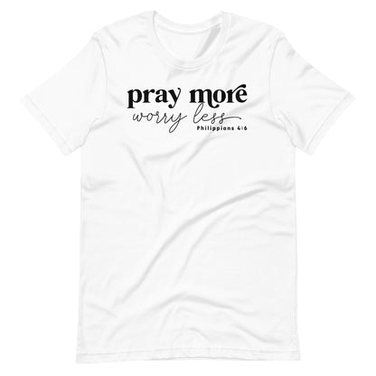 Pray More Worry Less Philippians 4:6 Women's T-Shirt