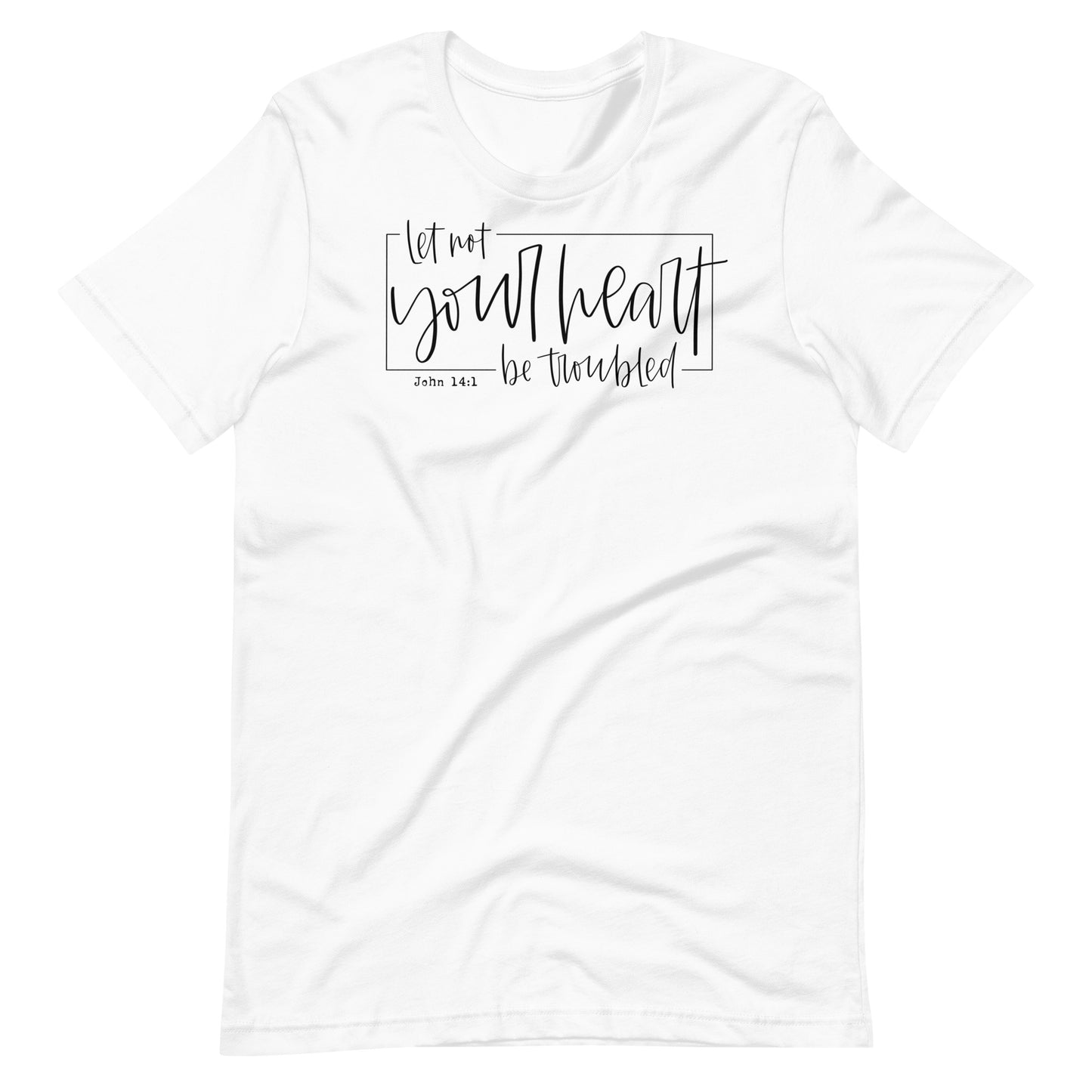 Let Not Your Heart Be Troubled Women's T-Shirt