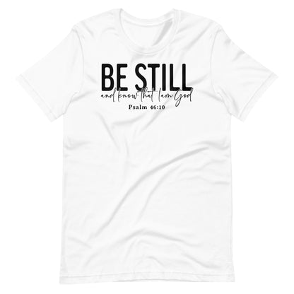 Be Still and Know that I Am God Psalm 46:10 (B) Women's T-Shirt