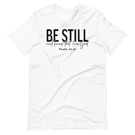 Be Still and Know that I Am God Psalm 46:10 (B) Women's T-Shirt