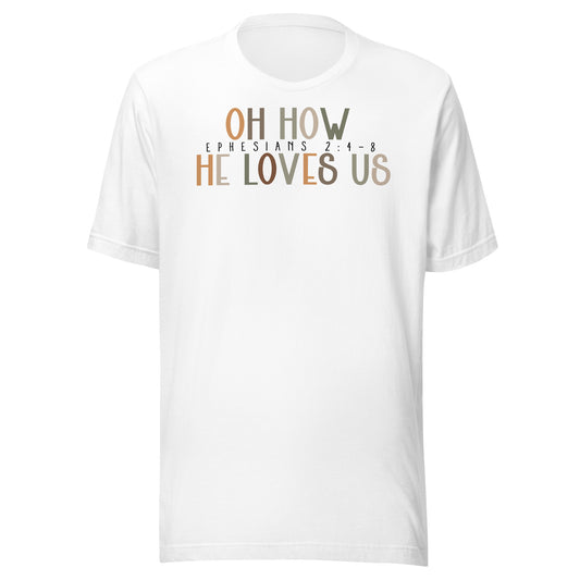 Oh How He Loves Us Ephesians 2:4-8 Men's T-shirt