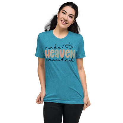 Make Heaven Crowded Triblend Women's Short Sleeve T-shirt