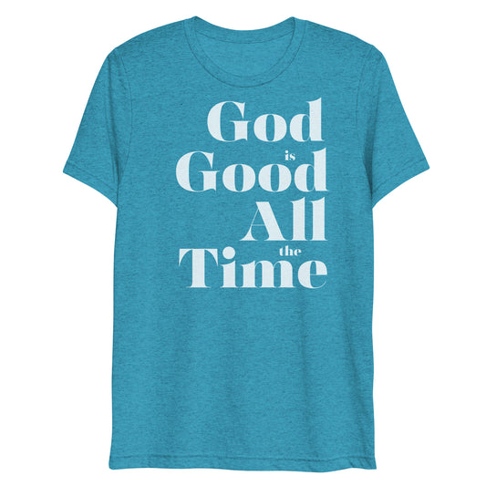 God is Good All the Time Women's Triblend Short Sleeve T-shirt