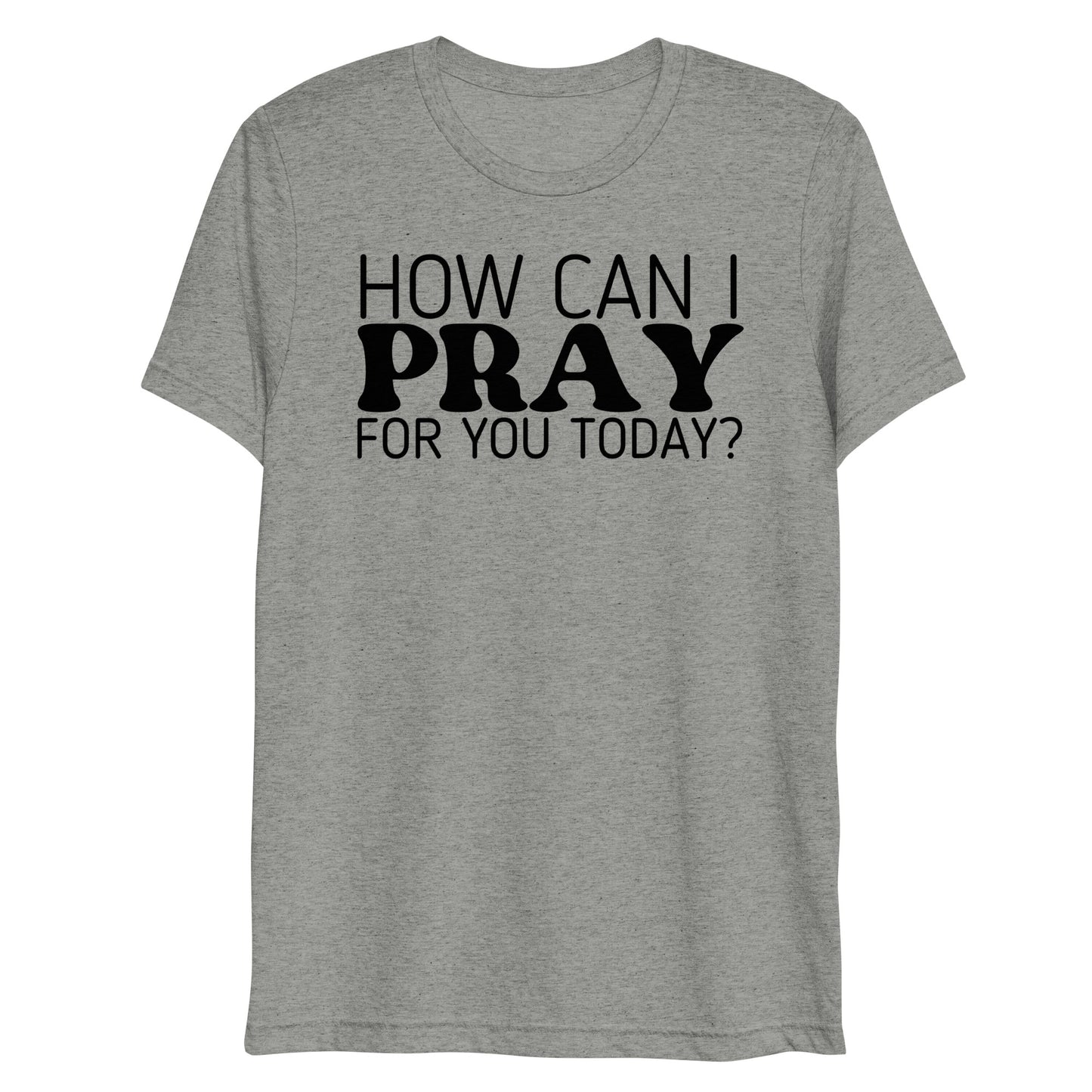 How Can I Pray for You Today Women's Short Sleeve T-shirt