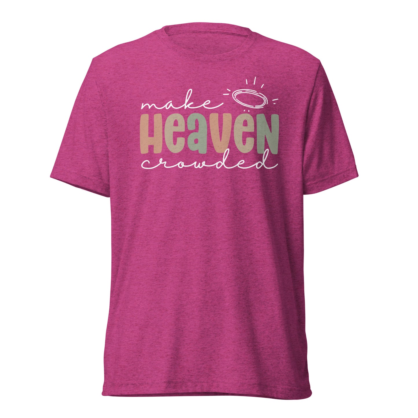 Make Heaven Crowded (W) Triblend Women's Short Sleeve T-shirt