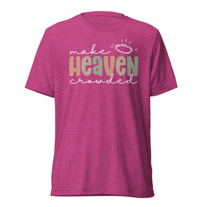 Make Heaven Crowded (W) Triblend Women's Short Sleeve T-shirt