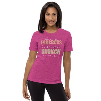 He is My Fortress I will Not Be Shaken Psalm 62:6 Triblend Women's Short Sleeve T-shirt