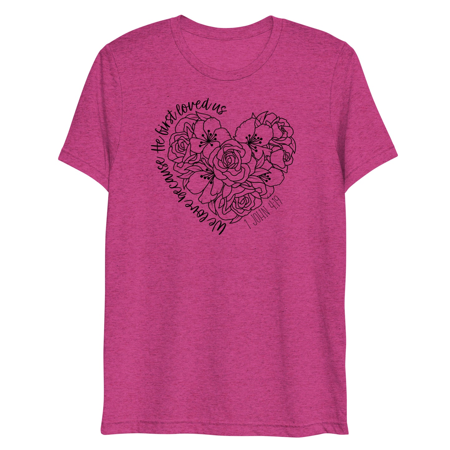 We Love Because He First Loved Us Women's Triblend Short Sleeve T-shirt