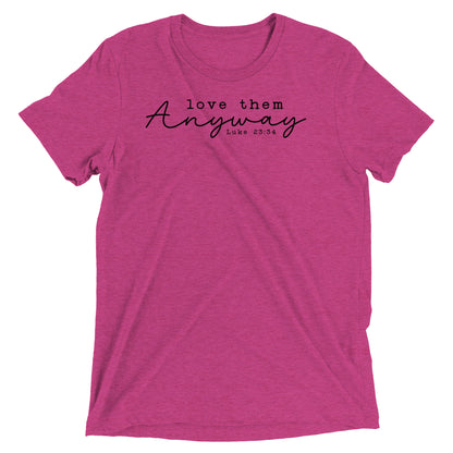 Love Them Anyway Women's Triblend Short Sleeve T-shirt