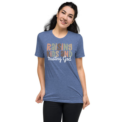 Raising Kids & Trusting God Triblend Women's Short Sleeve T-shirt