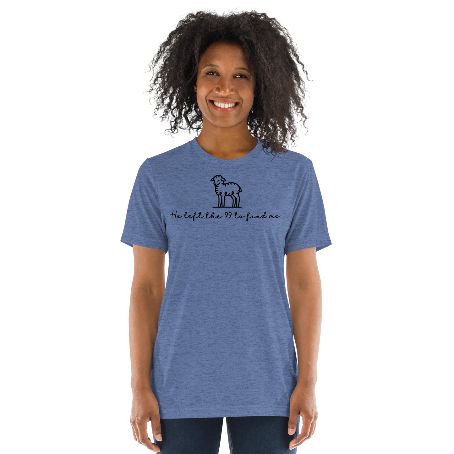 He Left the 99 to Find Me Triblend Women's Short Sleeve T-shirt