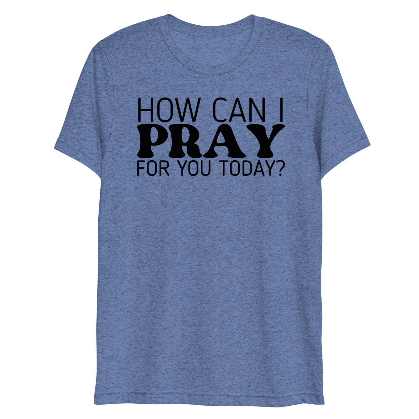 How Can I Pray for You Today Women's Short Sleeve T-shirt