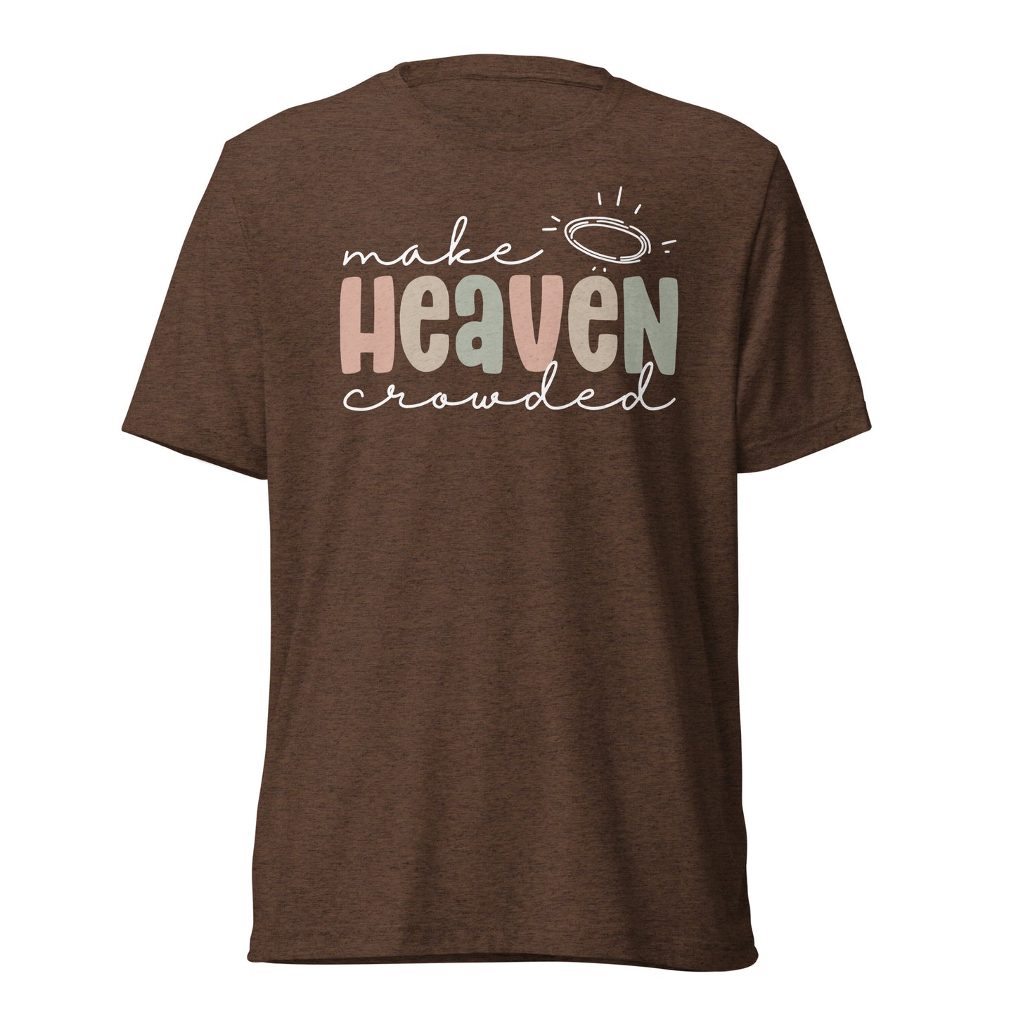 Make Heaven Crowded (W) Triblend Women's Short Sleeve T-shirt