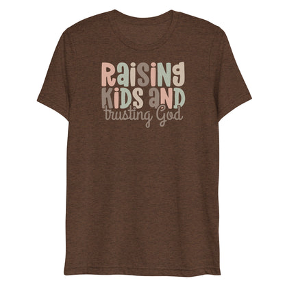 Raising Kids & Trusting God Triblend Women's Short Sleeve T-shirt