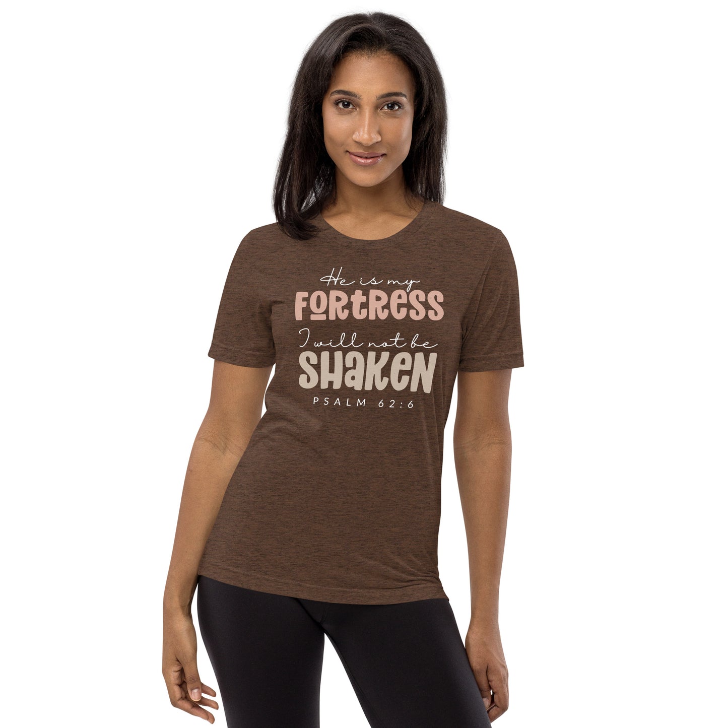 He is My Fortress I will Not Be Shaken Psalm 62:6 Triblend Women's Short Sleeve T-shirt