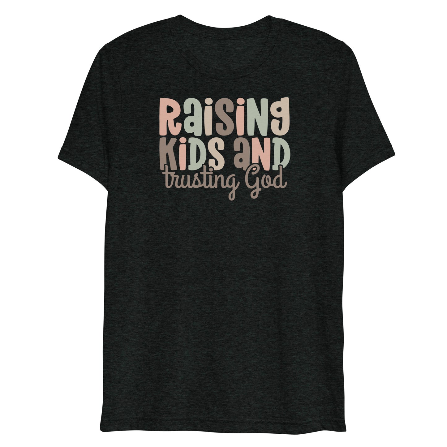 Raising Kids & Trusting God Triblend Women's Short Sleeve T-shirt